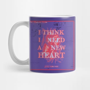 I Think I Need a New Heart V1 Mug